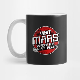 Visit Mars Before The Humans Ruin It Mug